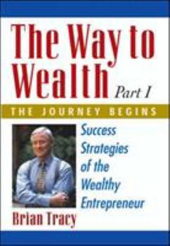 Hardcover The Way to Wealth: Part 1 the Journey Begins: Success Strategies of the Wealthy Entrepreneur Book