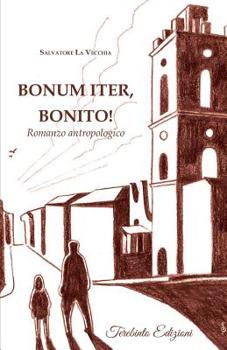 Paperback Bonum Iter, Bonito!: Romanzo antropologico [Italian] Book