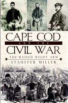 Paperback Cape Cod and the Civil War: The Raised Right Arm Book
