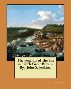 Paperback The generals of the last war with Great Britain. By: John S. Jenkins. Book