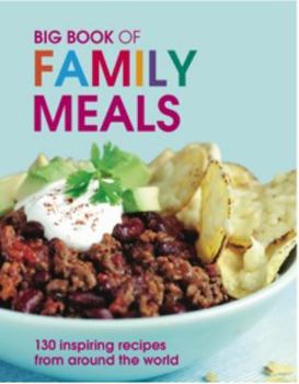 Hardcover Big Book of Family Meals: 130 Inspiring Recipes from Around the World (Biig Books) Book