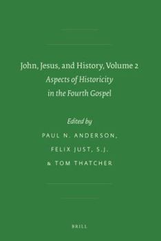 John, Jesus, and History, Volume 2: Aspects of Historicity in the Fourth Gospel