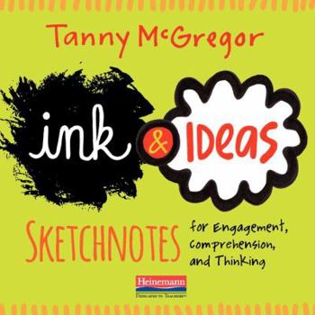 Paperback Ink and Ideas: Sketchnotes for Engagement, Comprehension, and Thinking Book
