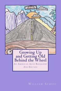 Paperback Growing Up and Getting Old Behind the Wheel: An American Auto Biography Book