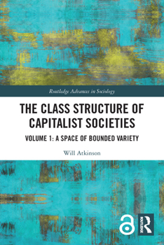 Paperback The Class Structure of Capitalist Societies: Volume 1: A Space of Bounded Variety Book