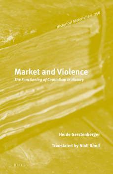 Hardcover Market and Violence: The Functioning of Capitalism in History Book