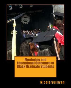 Paperback Mentoring and Educational Outcomes of Black Graduate Students Book