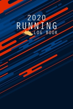 2020 Running Log Book: The Complete 365 Day Runner's Day by Day Log 2020 Monthly Calendar Planner | Race Bucket List | Race Record | Daily and Weekly ... Book Diary | Run Workouts Journal Notebook