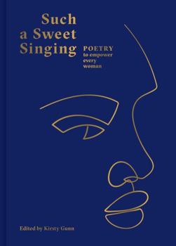 Hardcover Such a Sweet Singing: Poetry to Empower Every Woman Book