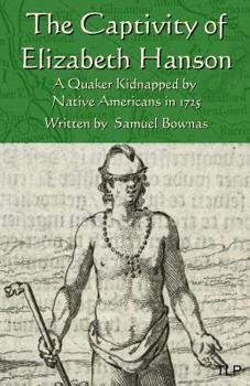 Paperback The Captivity of Elizabeth Hanson: A Quaker Kidnapped by Native Americans in 1725 Book