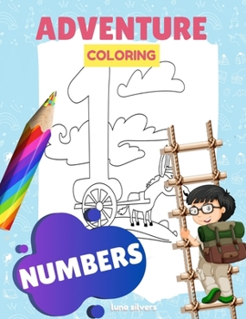 Paperback Numbers: ADVENTURE COLORING: A Number Coloring Book For Kids Book