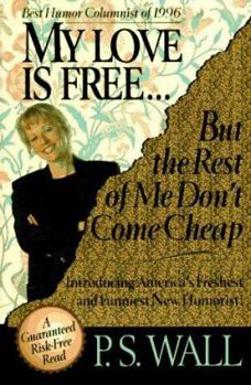 Hardcover My Love is Free...: But the Rest of Me Don't Come Cheap Book