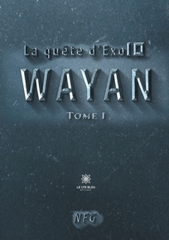Paperback La qu?te d'Exo10: Tome 1: Wayan [French] Book