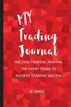 Paperback My Trading Journal: USE THIS TRADING JOURNAL FOR EVERY TRADE TO achieve trading success. Book