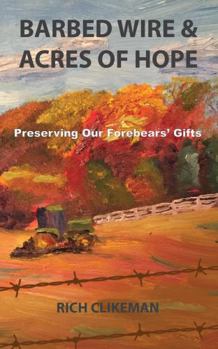 Paperback Barbed Wire & Acres of Hope: Preserving Our Forebears' Gifts Book
