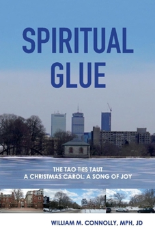 Paperback Spiritual Glue: The Tao Ties Taut; A Christmas Carol/A Song of Joy Volume 1 Book