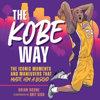 Hardcover The Kobe Way: The Iconic Moments and Maneuvers That Made Him a Legend Book