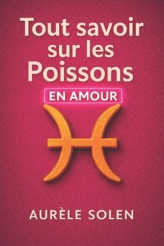 Tout savoir sur le poisson: En amour (French Edition)