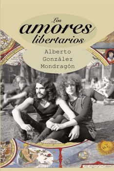 Paperback Los amores libertarios [Spanish] Book