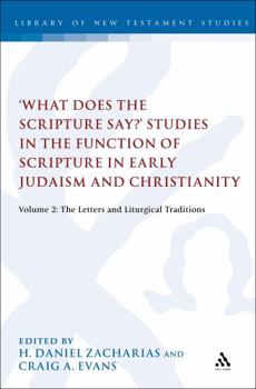 Hardcover What Does the Scripture Say?' Studies in the Function of Scripture in Early Judaism and Christianity: Volume 2: The Letters and Liturgical Traditions Book