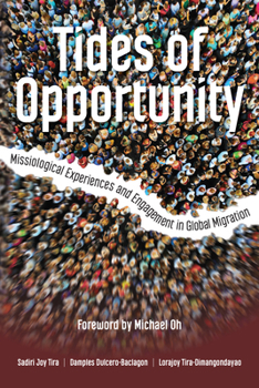 Paperback Tides of Opportunity: Missiological Experiences and Engagement in Global Migration Book