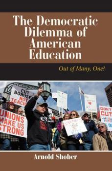 Paperback The Democratic Dilemma of American Education: Out of Many, One? Book