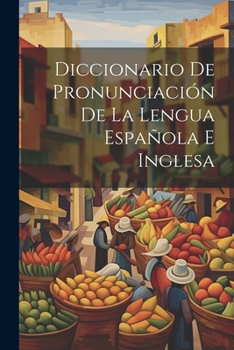 Paperback Diccionario De Pronunciación De La Lengua Española E Inglesa [Spanish] Book