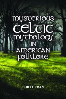 Hardcover Mysterious Celtic Mythology in American Folklore Book