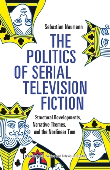 Paperback The Politics of Serial Television Fiction: Structural Developments, Narrative Themes, and the Nonlinear Turn Book