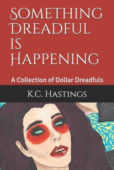 Paperback Something Dreadful is Happening: A Collection of Dollar Dreadfuls Book