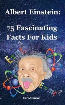 Paperback Albert Einstein: 75 Fascinating Facts For Kids Book