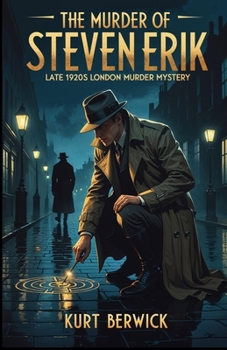The Murder of Steven Erik: Late 1920's London Murder Mystery