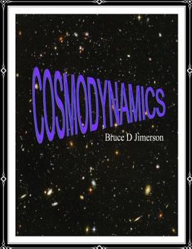 Paperback Cosmodynamics: Foundations For A Self Creating Universe Book