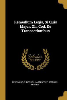 Paperback Remedium Legis, Si Quis Major. Xli. Cod. De Transactionibus Book
