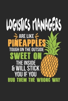Paperback Logistics Managers Are Like Pineapples. Tough On The Outside Sweet On The Inside: Logistics Manager. Blank Composition Notebook to Take Notes at Work. Book