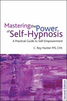 Paperback Mastering the Power of Self-Hypnosis: A Practical Guide to Self Empowerment - Second Edition [With CD (Audio)] Book