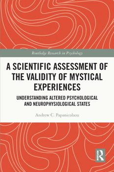 Paperback A Scientific Assessment of the Validity of Mystical Experiences: Understanding Altered Psychological and Neurophysiological States Book