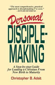 Paperback Personal Disciplemaking: A Step-by-step Guide for Leading a Christian From New Birth to Maturity Book