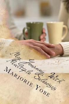 Paperback My Journey With Multiple Sclerosis: It Scared The Hell Out of Me Book