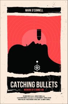 Paperback Catching Bullets: Memoirs of a Bond Fan Book