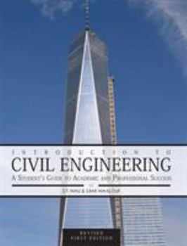 Paperback Introduction to Civil Engineering: A Student's Guide to Academic and Professional Success (Revised First Edition) Book