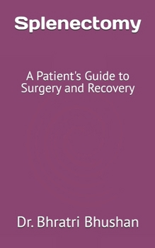 Paperback Splenectomy: A Patient's Guide to Surgery and Recovery Book