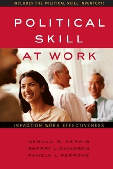 Paperback Political Skill at Work: Impact on Work Effectiveness Book