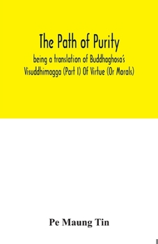 Paperback The path of purity; being a translation of Buddhaghosa's Visuddhimagga (Part I) Of Virtue (Or Morals) Book