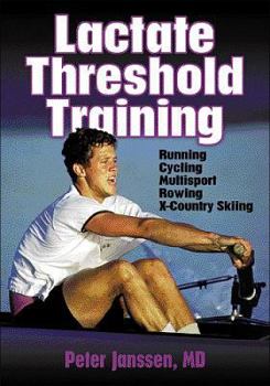 Paperback Lactate Threshold Training: Running, Cycling, Multisport, Rowing, X-Country Skiing Book