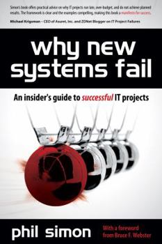 Paperback Why New Systems Fail: An Insider's Guide to Successful IT Projects Book