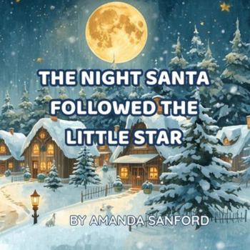 Paperback The Night Santa Followed the Little Star Book