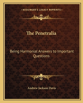 Paperback The Penetralia: Being Harmonial Answers to Important Questions Book