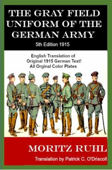 Paperback The Gray Field Uniform of the German Army: 5th Edition 1915 Book