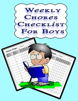 Paperback Weekly Chores Checklist for Boys: 110 Pages, 13 Months of Weekly Chores Checklists For Boys - Chart Book To Write In For Boys Book